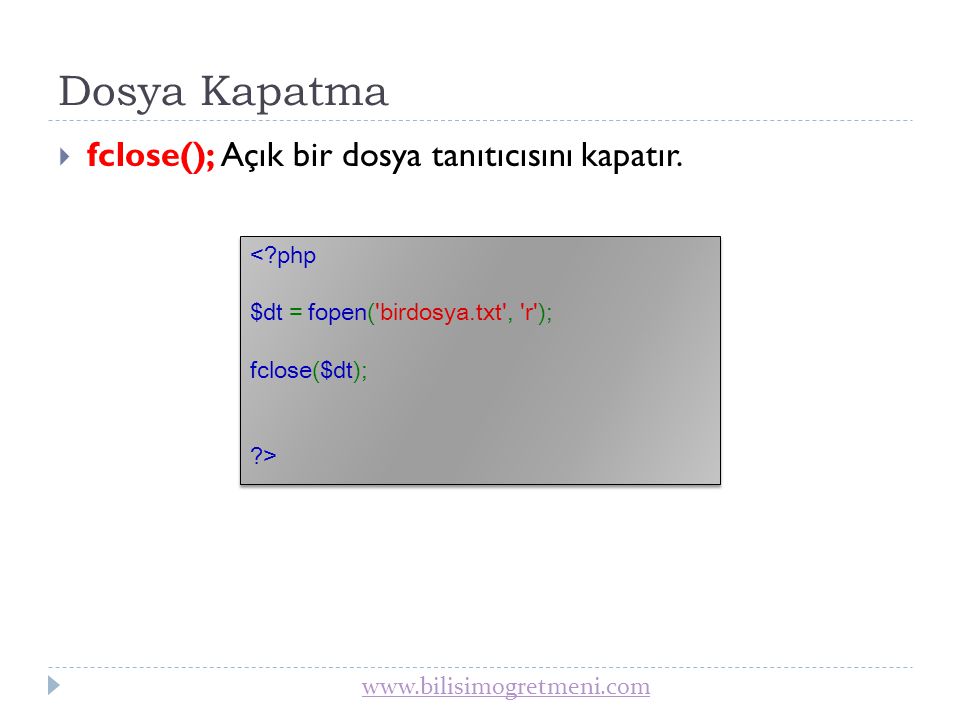 Dosya Kapatma fclose(); Açık bir dosya tanıtıcısını kapatır.