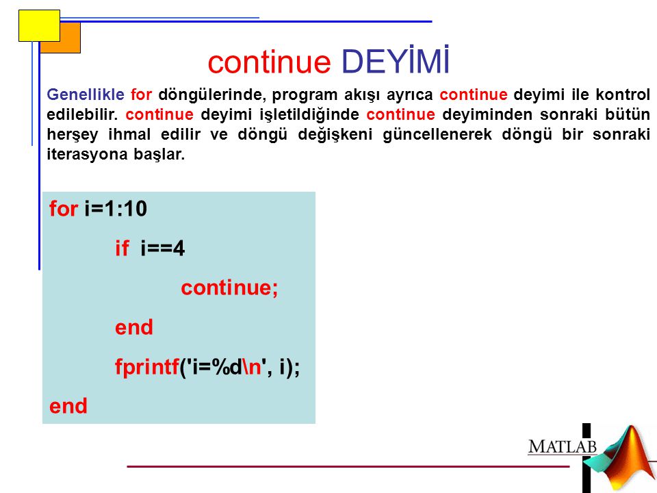 continue DEYİMİ for i=1:10 if i==4 continue; end fprintf( i=%d\n , i);