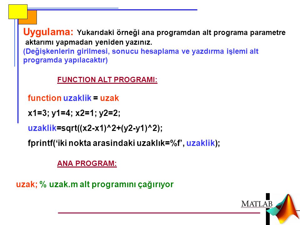Uygulama: Yukarıdaki örneği ana programdan alt programa parametre