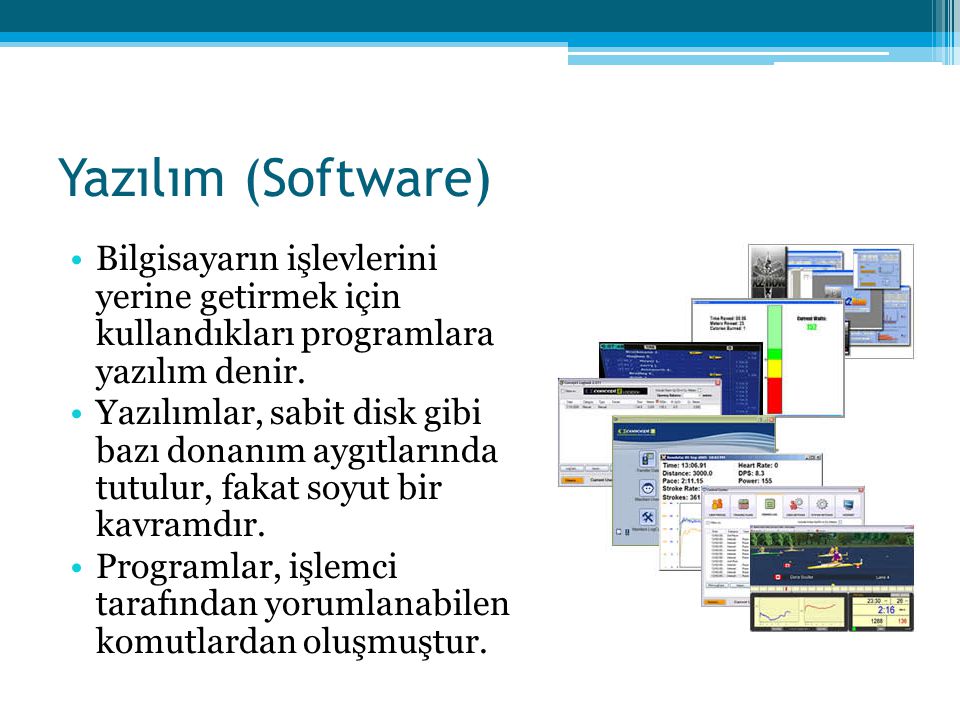 Yazılım (Software) Bilgisayarın işlevlerini yerine getirmek için kullandıkları programlara yazılım denir.