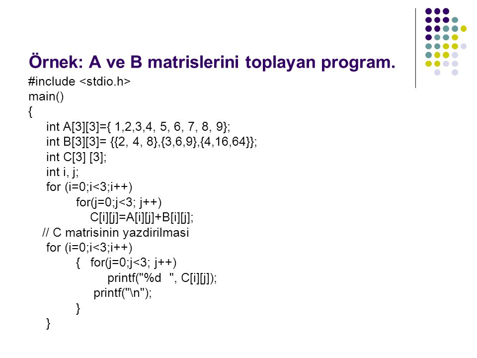 Örnek: A ve B matrislerini toplayan program.