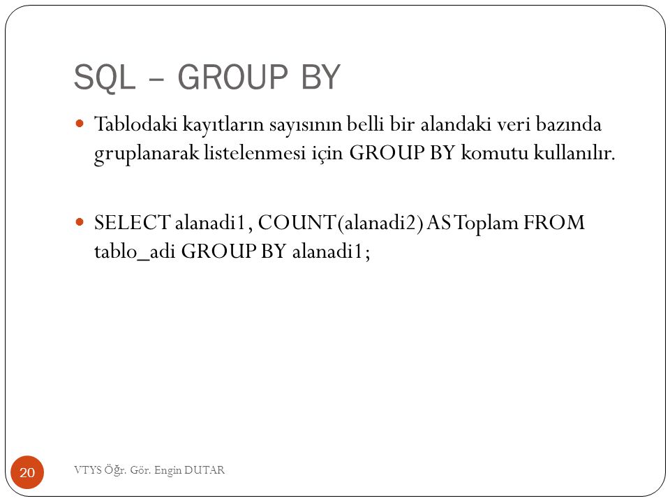 SQL – GROUP BY Tablodaki kayıtların sayısının belli bir alandaki veri bazında gruplanarak listelenmesi için GROUP BY komutu kullanılır.