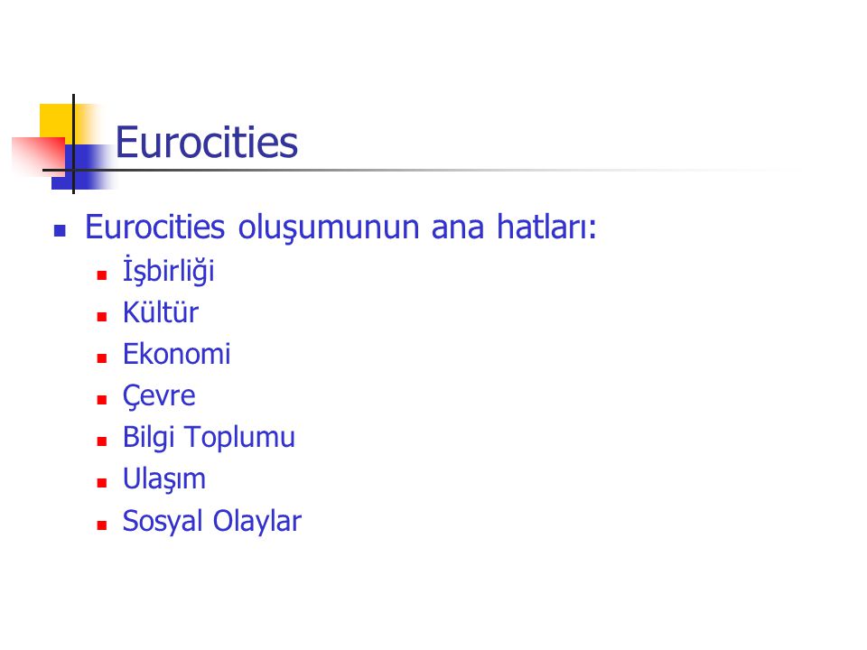 Eurocities Eurocities oluşumunun ana hatları: İşbirliği Kültür Ekonomi