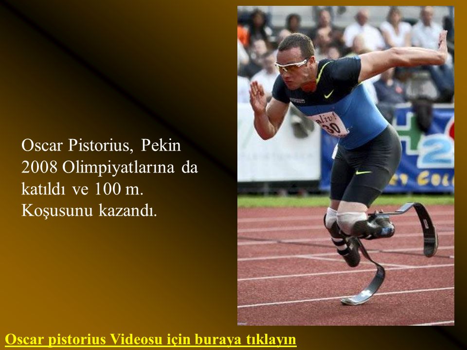 Oscar Pistorius, Pekin 2008 Olimpiyatlarına da katıldı ve 100 m