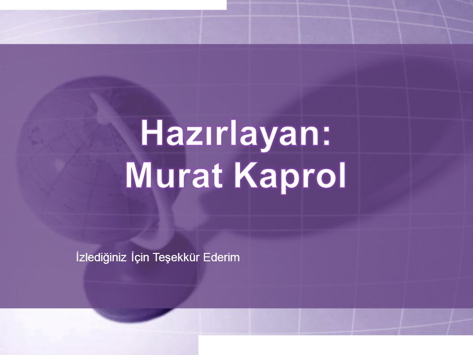 Hazırlayan: Murat Kaprol