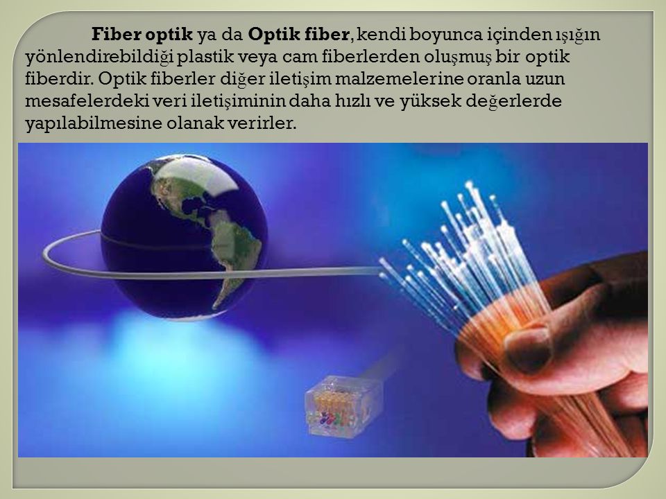 Fiber optik ya da Optik fiber, kendi boyunca içinden ışığın yönlendirebildiği plastik veya cam fiberlerden oluşmuş bir optik fiberdir.