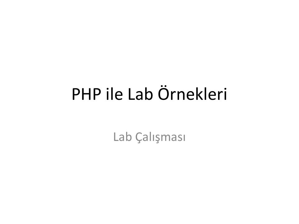 PHP ile Lab Örnekleri Lab Çalışması