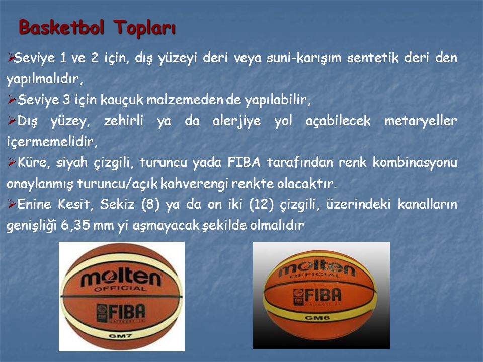 Basketbol Topları Seviye 1 ve 2 için, dış yüzeyi deri veya suni-karışım sentetik deri den yapılmalıdır,