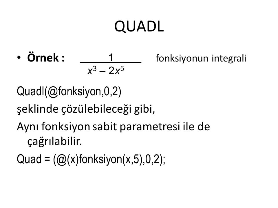 QUADL Örnek : fonksiyonun integrali