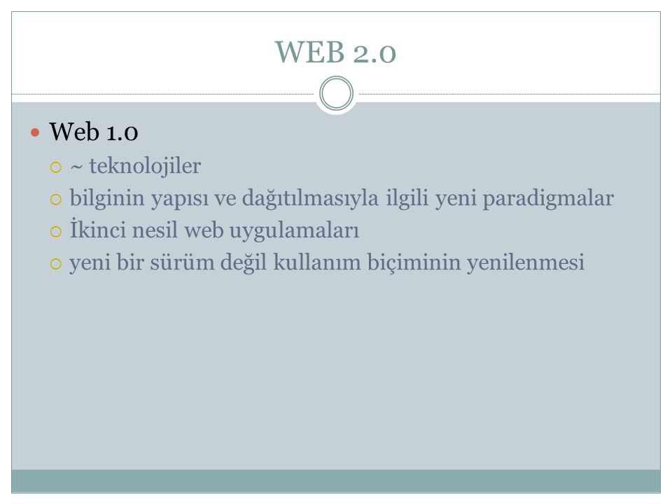 WEB 2.0 Web 1.0. ~ teknolojiler. bilginin yapısı ve dağıtılmasıyla ilgili yeni paradigmalar. İkinci nesil web uygulamaları.