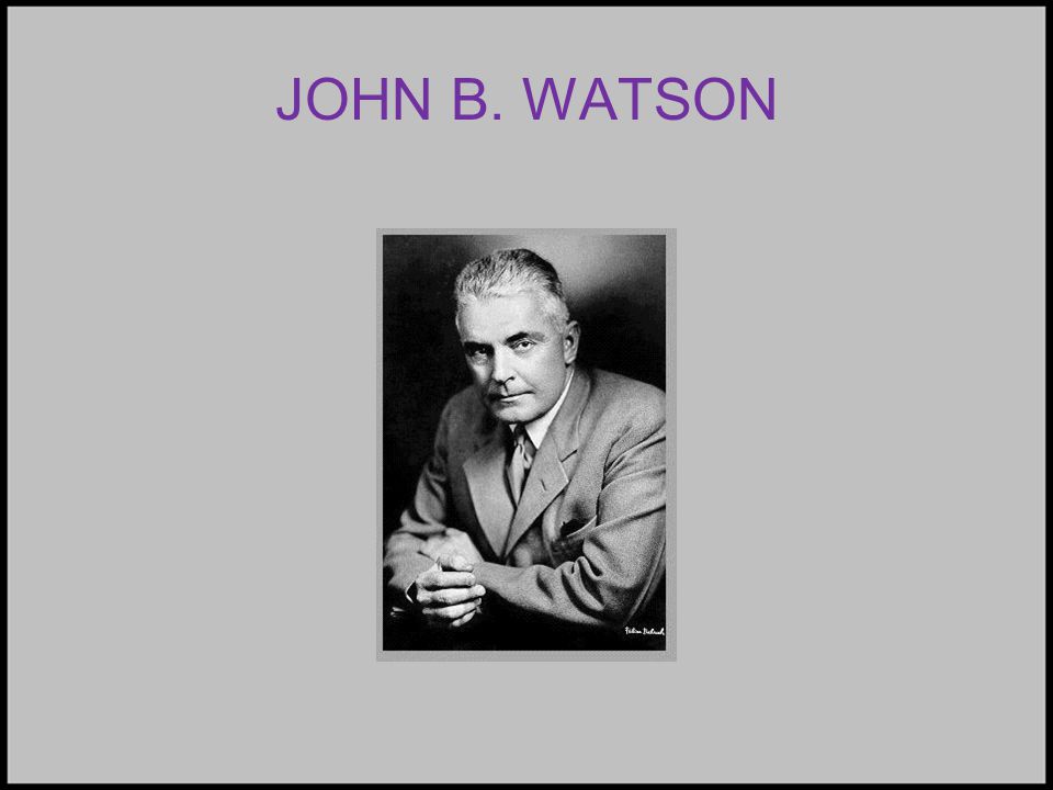 JOHN B. WATSON