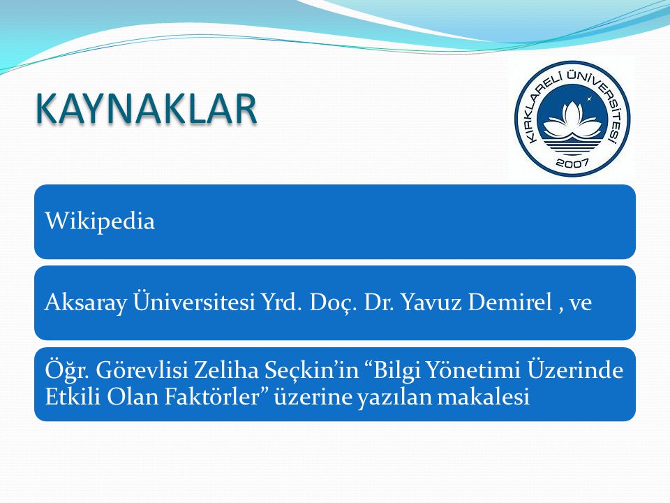 KAYNAKLAR Wikipedia. Aksaray Üniversitesi Yrd. Doç. Dr. Yavuz Demirel , ve.