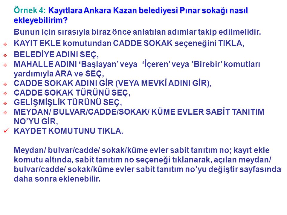 Örnek 4: Kayıtlara Ankara Kazan belediyesi Pınar sokağı nasıl ekleyebilirim