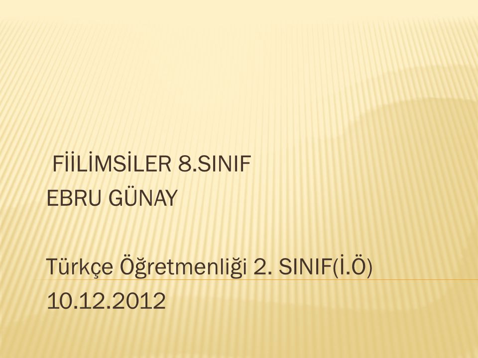 FİİLİMSİLER 8.SINIF EBRU GÜNAY Türkçe Öğretmenliği 2. SINIF(İ.Ö)
