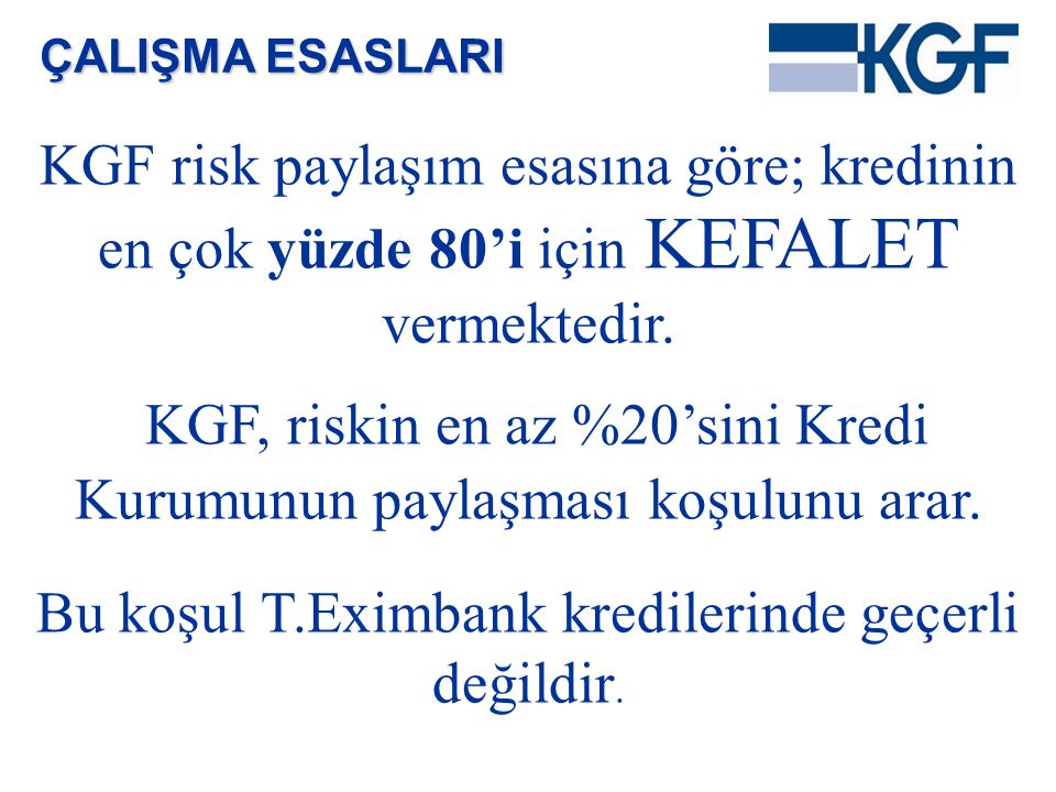 KGF, riskin en az %20’sini Kredi Kurumunun paylaşması koşulunu arar.