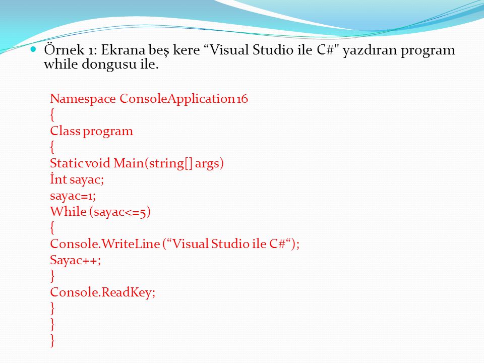 Örnek 1: Ekrana beş kere Visual Studio ile C# yazdıran program while dongusu ile.