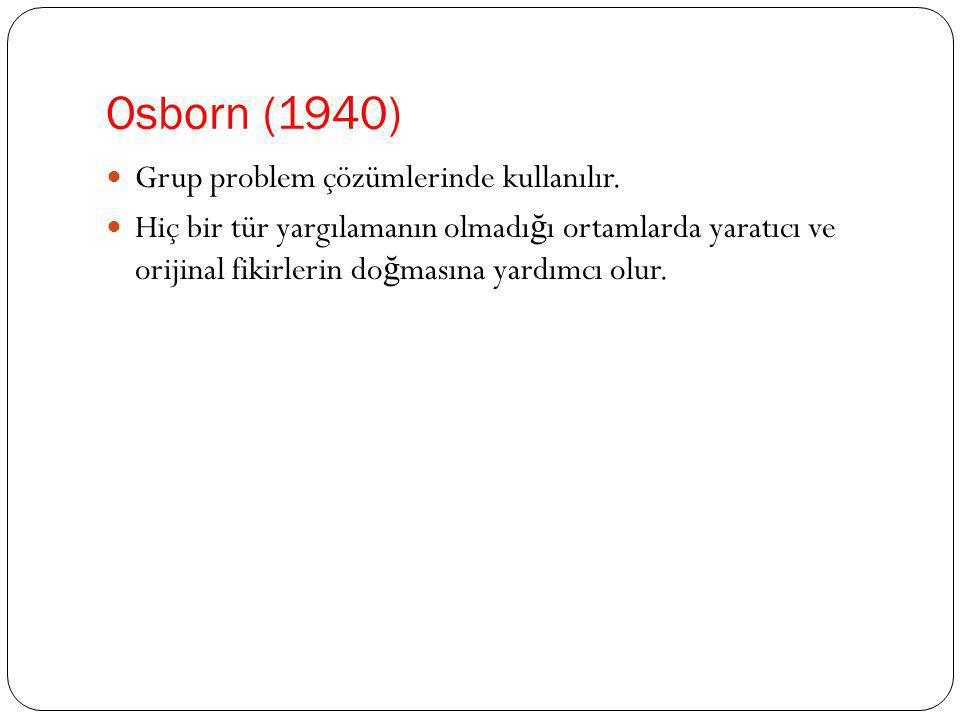 Osborn (1940) Grup problem çözümlerinde kullanılır.