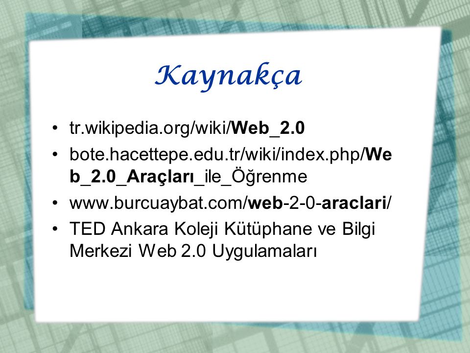 Kaynakça tr.wikipedia.org/wiki/Web_2.0