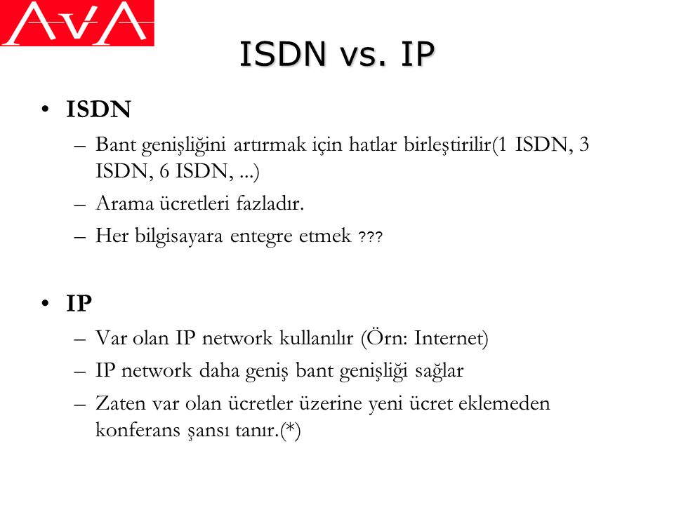 ISDN vs. IP ISDN. Bant genişliğini artırmak için hatlar birleştirilir(1 ISDN, 3 ISDN, 6 ISDN, ...)