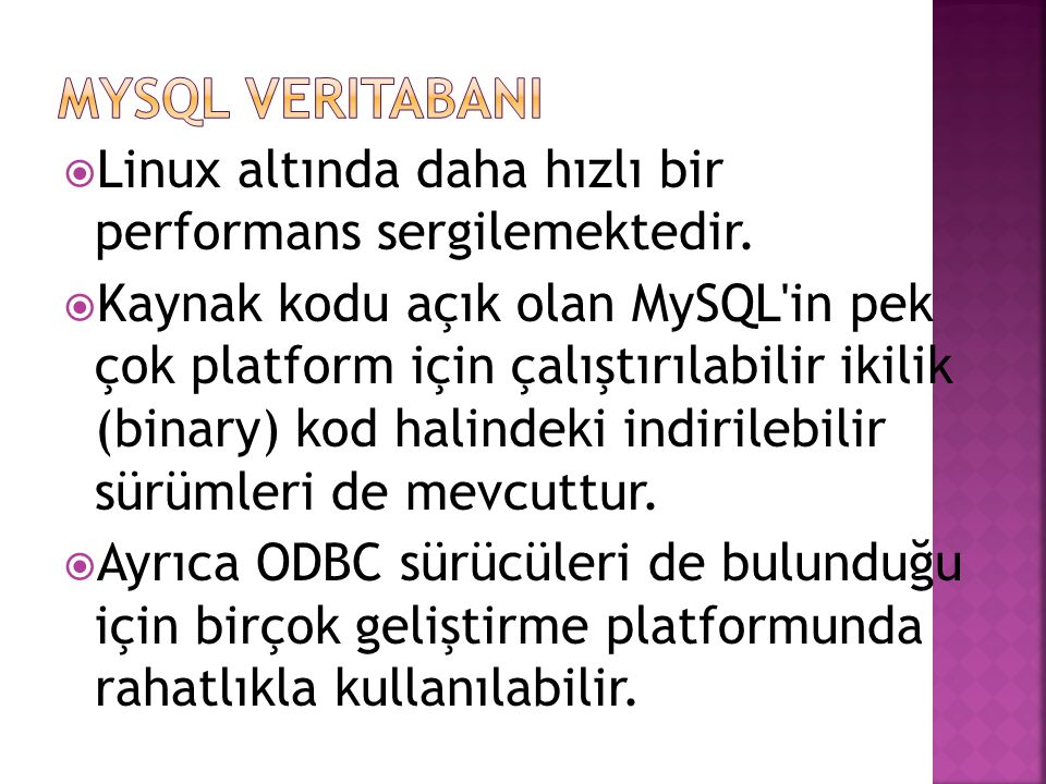 MySQL VeritabanI Linux altında daha hızlı bir performans sergilemektedir.
