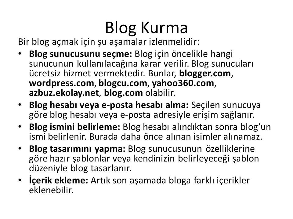 Blog Kurma Bir blog açmak için şu aşamalar izlenmelidir: