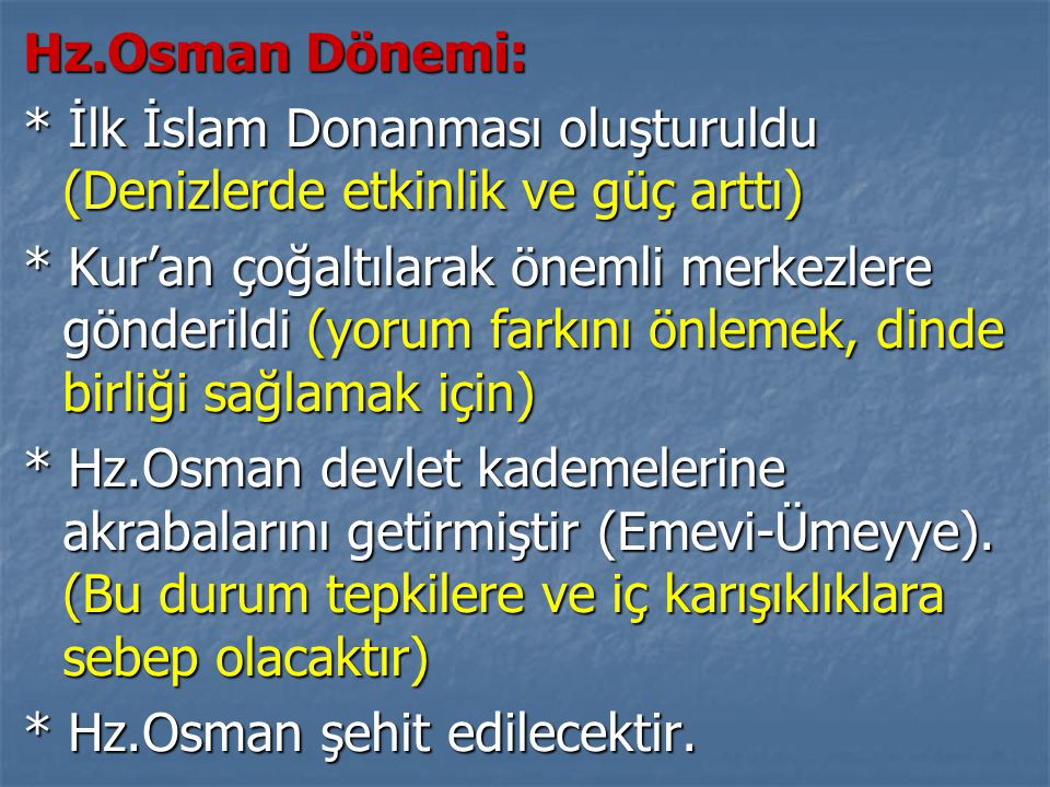 Hz.Osman Dönemi: * İlk İslam Donanması oluşturuldu (Denizlerde etkinlik ve güç arttı)