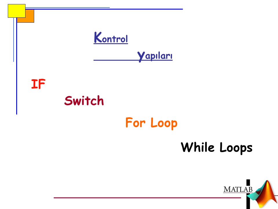 Kontrol yapıları IF Switch For Loop While Loops