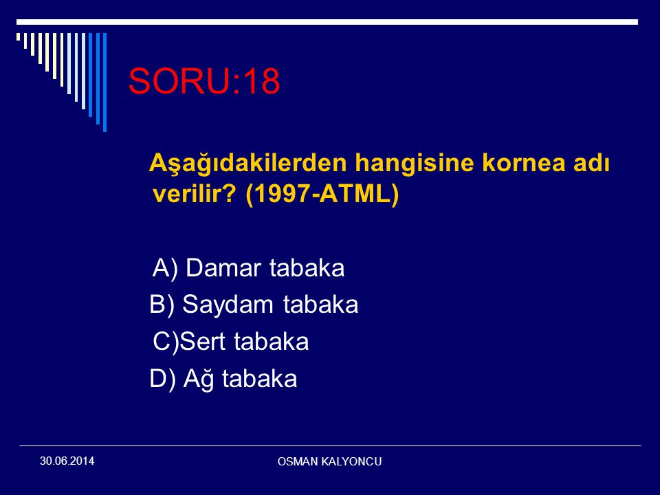 SORU:18 Aşağıdakilerden hangisine kornea adı verilir (1997-ATML)