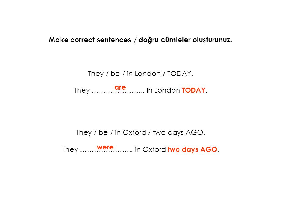Make correct sentences / doğru cümleler oluşturunuz.