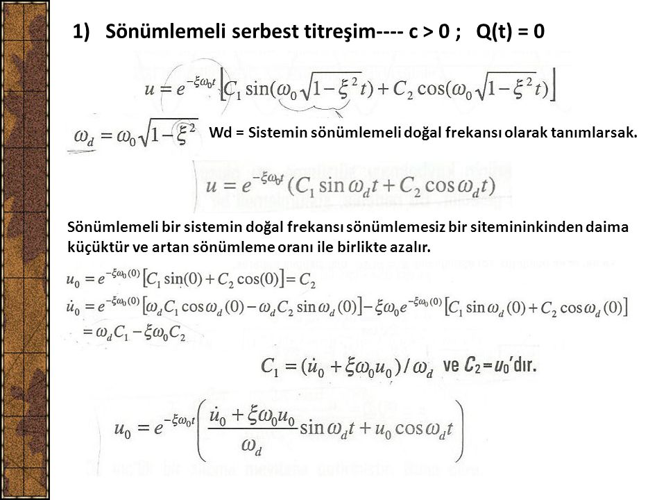 Sönümlemeli serbest titreşim---- c > 0 ; Q(t) = 0