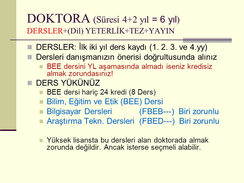 DOKTORA (Süresi 4+2 yıl = 6 yıl) DERSLER+(Dil) YETERLİK+TEZ+YAYIN