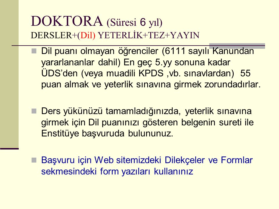 DOKTORA (Süresi 6 yıl) DERSLER+(Dil) YETERLİK+TEZ+YAYIN