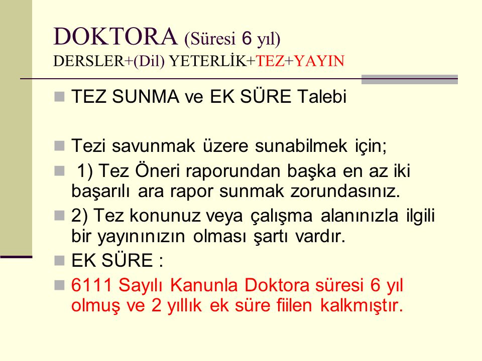 DOKTORA (Süresi 6 yıl) DERSLER+(Dil) YETERLİK+TEZ+YAYIN