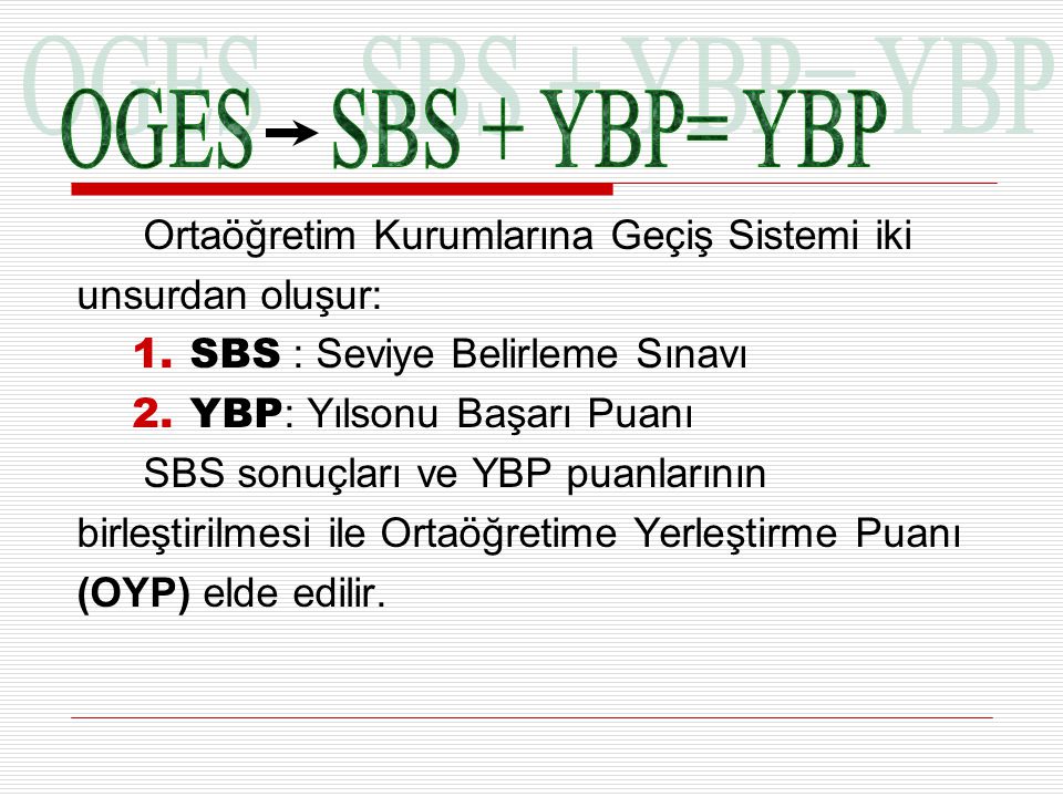 OGES SBS + YBP= YBP Ortaöğretim Kurumlarına Geçiş Sistemi iki