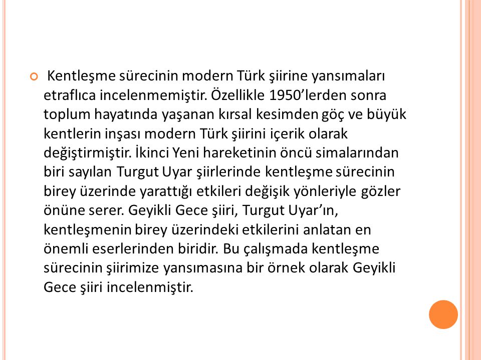 Kentleşme sürecinin modern Türk şiirine yansımaları etraflıca incelenmemiştir.
