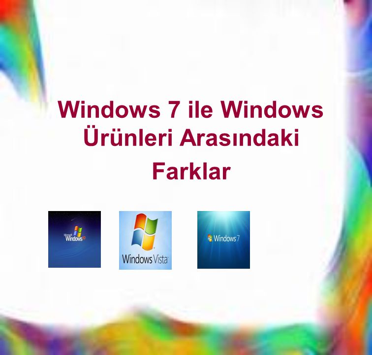 Windows 7 ile Windows Ürünleri Arasındaki Farklar