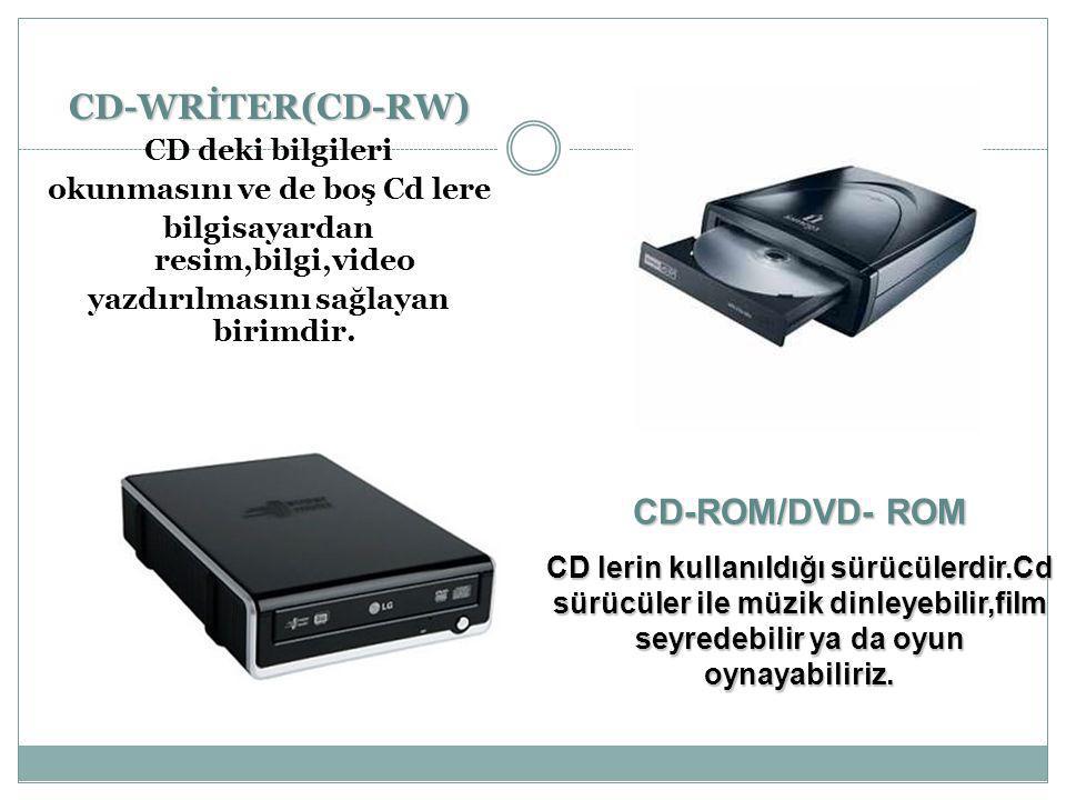 CD-WRİTER(CD-RW) CD-ROM/DVD- ROM CD deki bilgileri