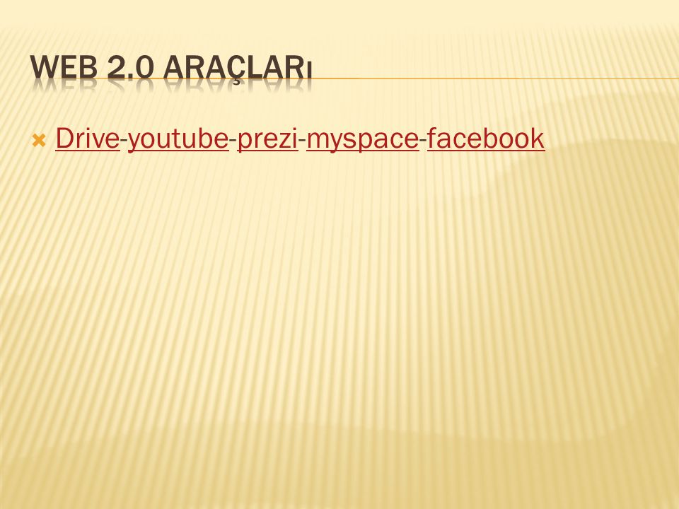 Web 2.0 araçları Drive-youtube-prezi-myspace-facebook