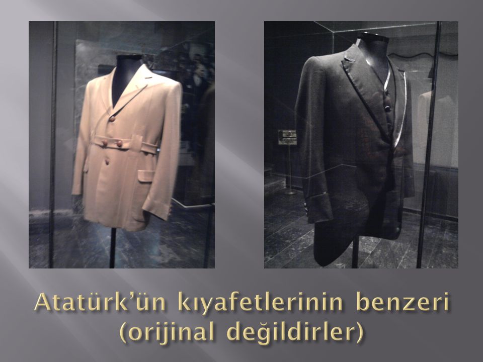 Atatürk’ün kıyafetlerinin benzeri (orijinal değildirler)