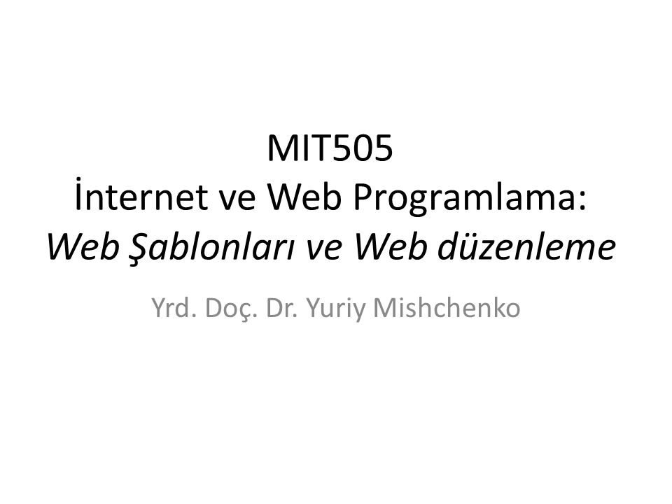 MIT505 İnternet ve Web Programlama: Web Şablonları ve Web düzenleme