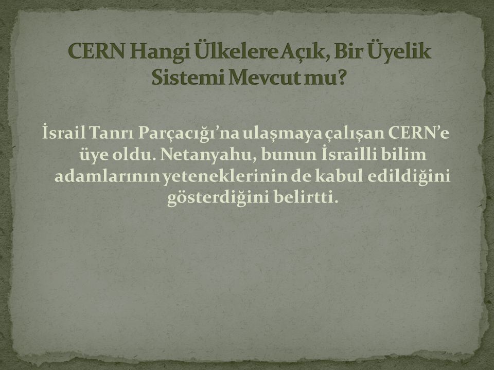 CERN Hangi Ülkelere Açık, Bir Üyelik Sistemi Mevcut mu