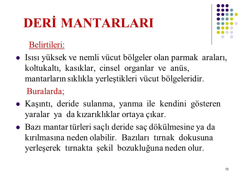 DERİ MANTARLARI Belirtileri:
