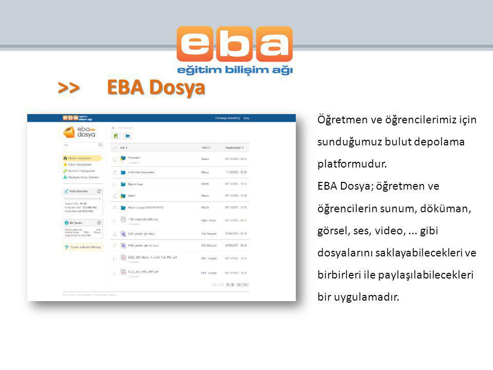 >> EBA Dosya Öğretmen ve öğrencilerimiz için sunduğumuz bulut depolama platformudur.