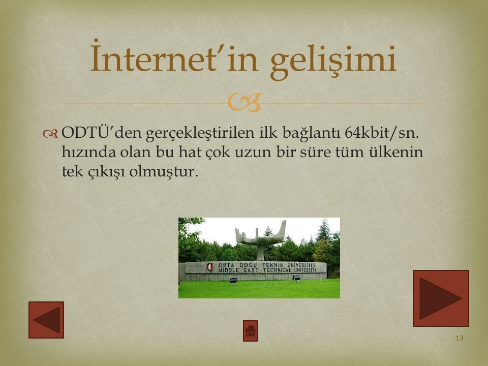İnternet’in gelişimi ODTÜ’den gerçekleştirilen ilk bağlantı 64kbit/sn.