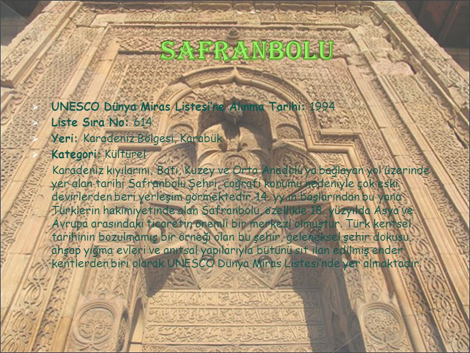 Safranbolu UNESCO Dünya Miras Listesi’ne Alınma Tarihi: 1994