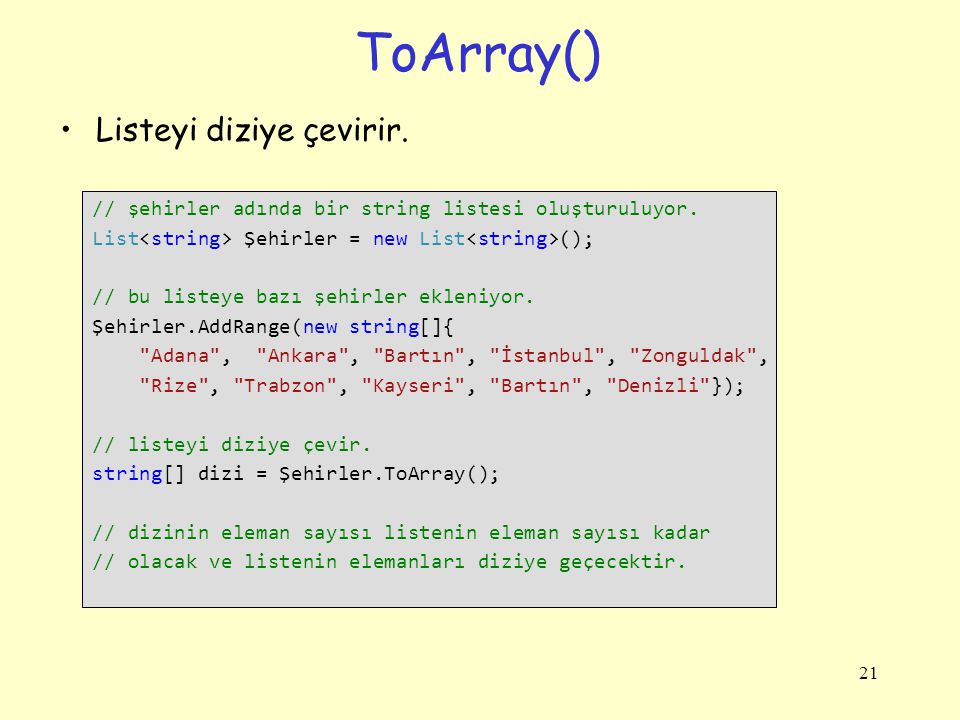ToArray() Listeyi diziye çevirir.