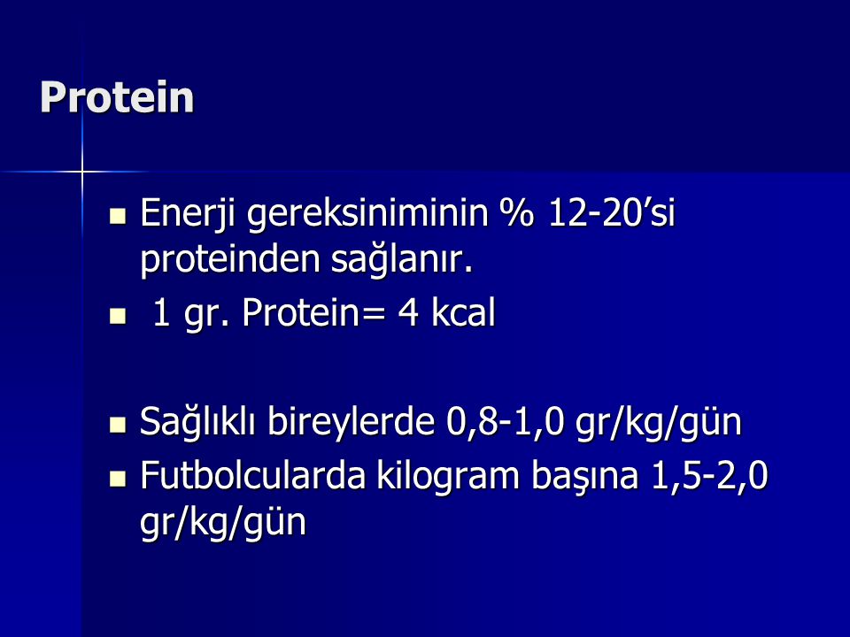 Protein Enerji gereksiniminin % 12-20’si proteinden sağlanır.