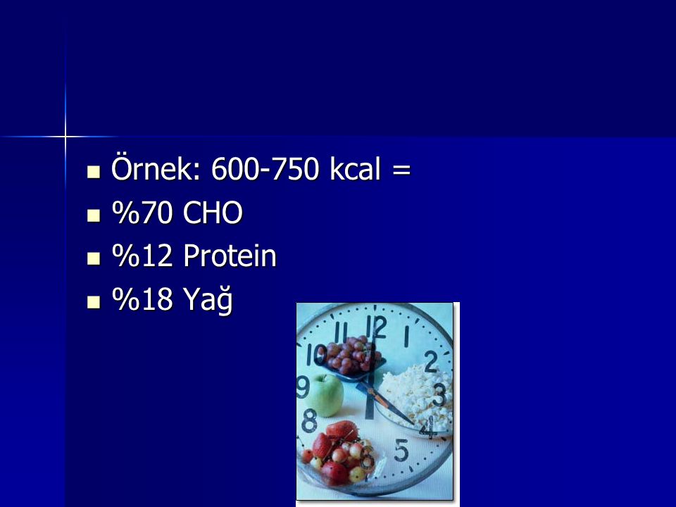 Örnek: kcal = %70 CHO %12 Protein %18 Yağ