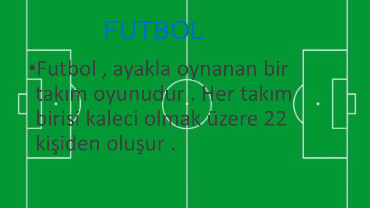 FUTBOL Futbol , ayakla oynanan bir takım oyunudur .