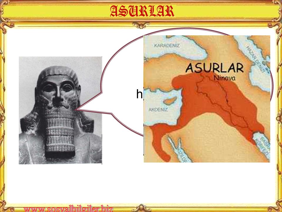 Ben Asurluların önemli hükümdarlarından Asurbanipal’ım